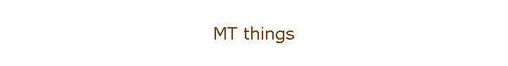 MT things