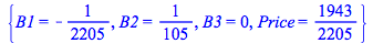 {B1 = -`/`(1, 2205), B2 = `/`(1, 105), B3 = 0, Price = `/`(1943, 2205)}