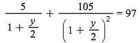 `+`(`/`(`*`(5), `*`(`+`(1, `*`(`/`(1, 2), `*`(y))))), `/`(`*`(105), `*`(`^`(`+`(1, `*`(`/`(1, 2), `*`(y))), 2)))) = 97