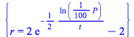 {r = `+`(`*`(2, `*`(exp(`+`(`-`(`/`(`*`(`/`(1, 2), `*`(ln(`+`(`*`(`/`(1, 100), `*`(P)))))), `*`(t))))))), `-`(2))}