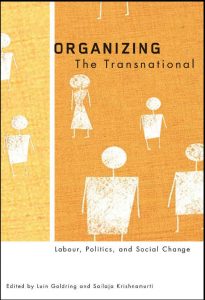 Organizing The Transnational: Labour, Politics and Social Change, luin goldring