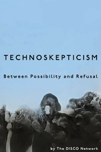 Book cover for Technoskepticism: Between Possibility and Refusal