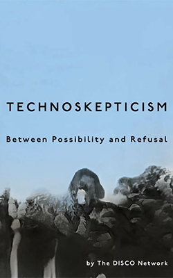 Book cover for Technoskepticism: Between Possibility and Refusal