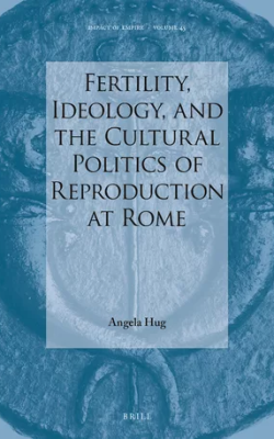 Fertility, Ideology, and the Cultural Politics of Reproduction at Rome book cover