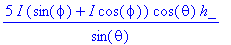 5*I*(sin(phi)+I*cos(phi))*cos(theta)*h_/sin(theta)