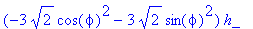 (-3*sqrt(2)*cos(phi)^2-3*sqrt(2)*sin(phi)^2)*h_